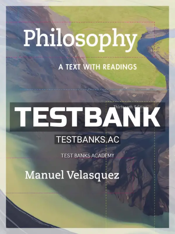 Test Bank for Philosophy A Text with Readings 13th Edition by Velasquez