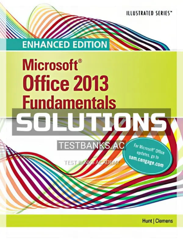 Solutions Manual for Enhanced Microsoft Office 2013 Illustrated Fundamentals 1st Edition by Hunt