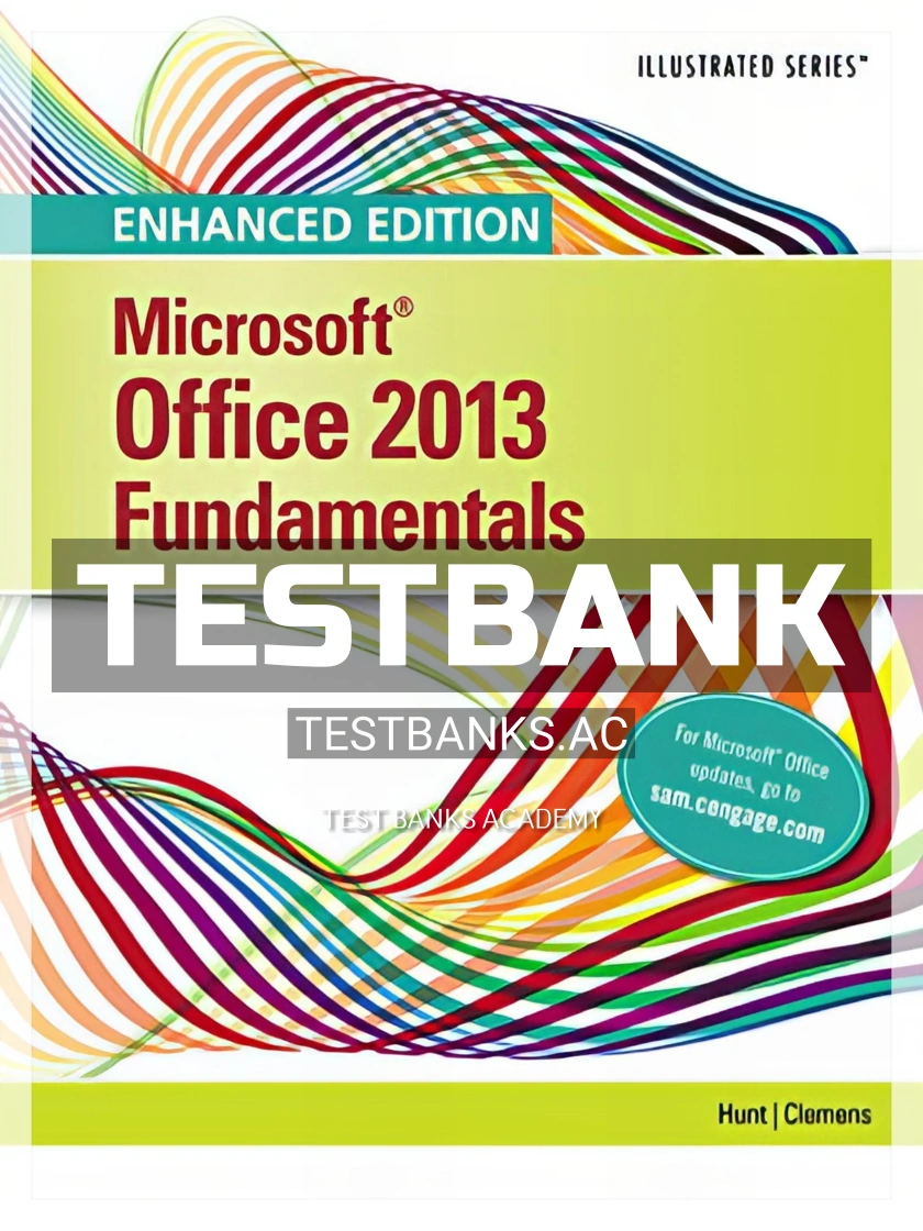 9781305492448-TEST-BANK Test Bank for Enhanced Microsoft Office 2013 Illustrated Fundamentals 1st Edition by Hunt