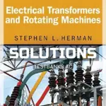 Solutions Manual for Electrical Transformers and Rotating Machines 4th Edition by Herman