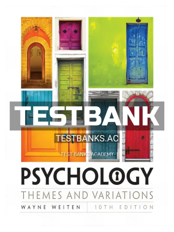 Test Bank for Psychology Themes and Variations 10th Edition by Weiten