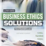Solutions Manual for Business Ethics Ethical Decision Making and Cases 11th Edition by Ferrell
