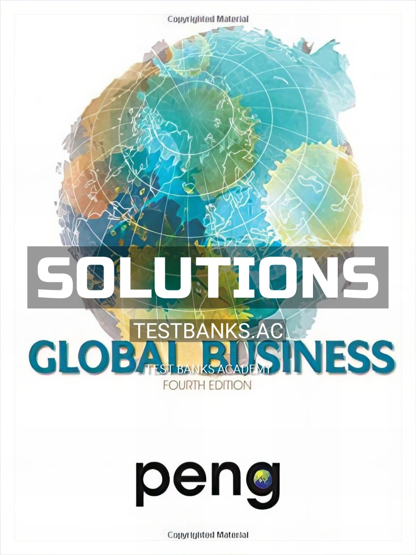 9781305500891-SOLUTIONS Solutions Manual for Global Business 4th Edition by Mike Peng