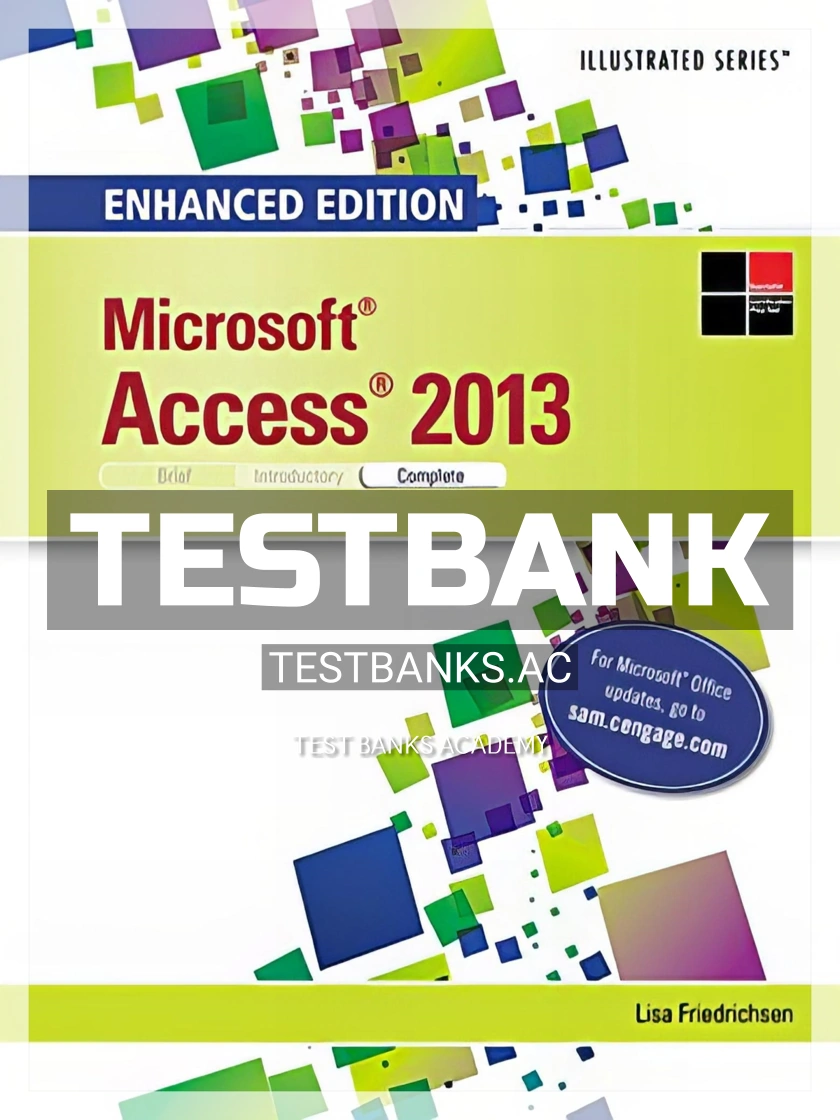 9781305501225-TEST-BANK Test Bank for Enhanced Microsoft Access 2013 Illustrated Complete 1st Edition by Lisa Friedrichsen