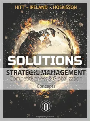 Solutions Manual for Strategic Management Concepts Competitiveness and Globalization 12th Edition by Hitt