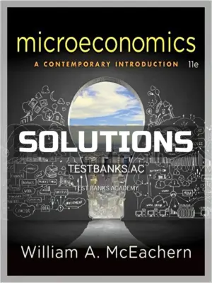 Solutions Manual for Microeconomics A Contemporary Introduction 11th Edition by McEachern