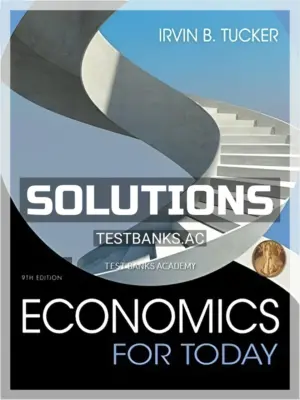 Solutions Manual for Economics For Today 9th Edition by Tucker