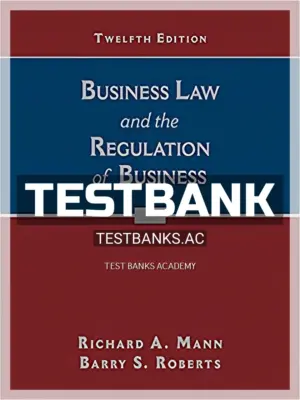 Test Bank for Business Law and the Regulation of Business 12th Edition by Mann