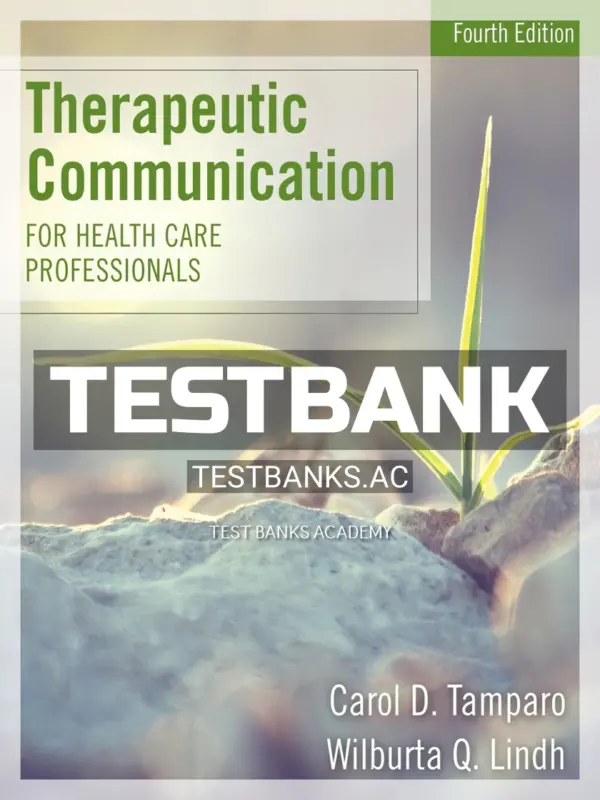 Test Bank for Therapeutic Communication for Health Care Professionals 4th Edition by Tamparo