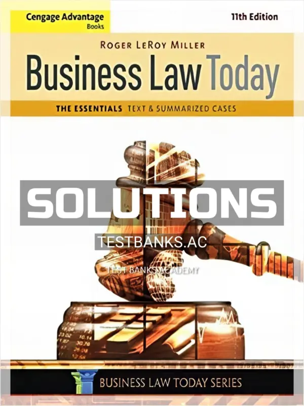 Solutions Manual for Cengage Advantage Books Business Law Today The Essentials Text and Summarized Cases 11th Edition by Miller