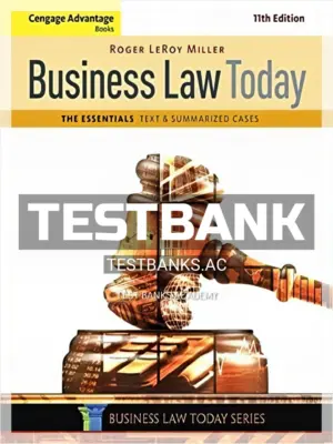 Test Bank for Cengage Advantage Books Business Law Today The Essentials Text and Summarized Cases 11th Edition by Miller