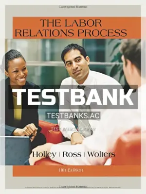 Test Bank for The Labor Relations Process 11th Edition by Holley