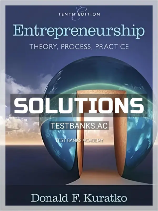 Solutions Manual for Entrepreneurship Theory Process and Practice 10th Edition by Kuratko