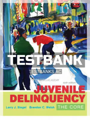 Test Bank for Juvenile Delinquency The Core 6th Edition by Siegel