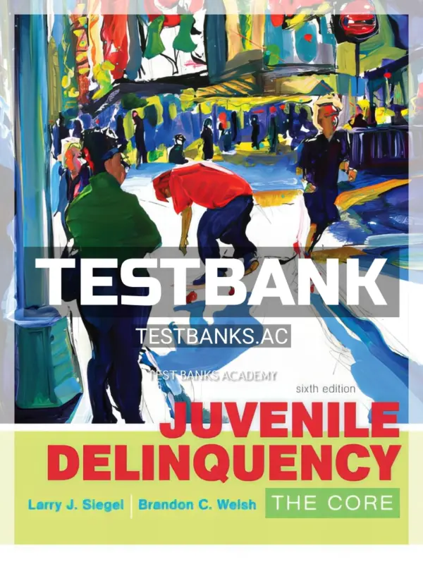 Test Bank for Juvenile Delinquency The Core 6th Edition by Siegel
