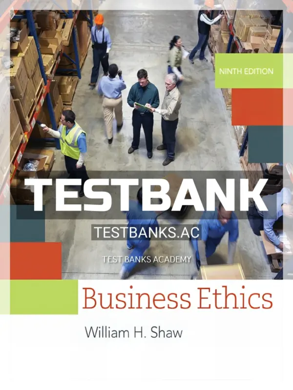 Test Bank for Business Ethics 9th Edition by Shaw
