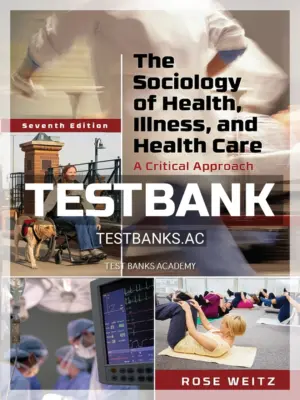 Test Bank for Sociology of Health Illness and Health Care 7th Edition by Weitz
