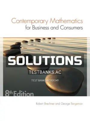 Solutions Manual for Contemporary Mathematics for Business and Consumers 8th Edition by Brechner