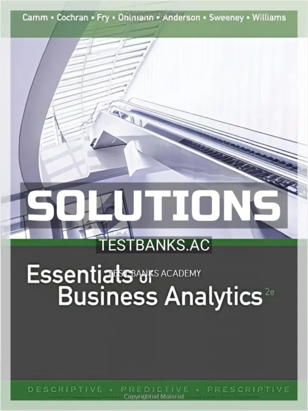 Solutions Manual for Essentials of Business Analytics 2nd Edition by Camm