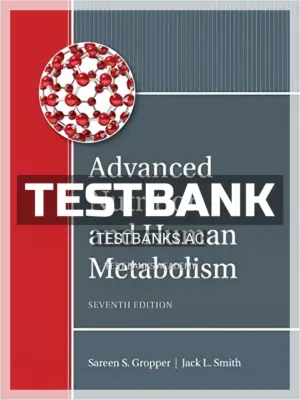 Test Bank for Advanced Nutrition and Human Metabolism 7th Edition by Gropper