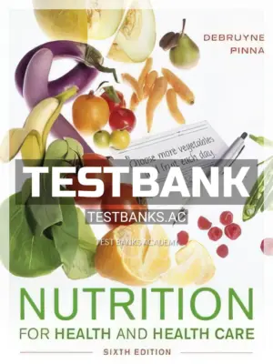Test Bank for Nutrition for Health and Healthcare 6th Edition by DeBruyne