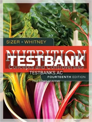 Test Bank for Nutrition Concepts and Controversies 14th Edition by Sizer
