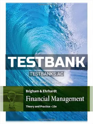 Test Bank for Financial Management Theory and Practice 15th Edition by Brigham