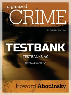 Test Bank for Organized Crime 11th Edition by Abadinsky
