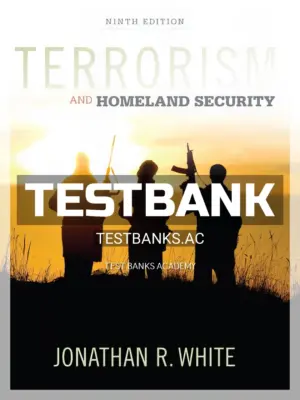 Test Bank for Terrorism and Homeland Security 9th Edition by White
