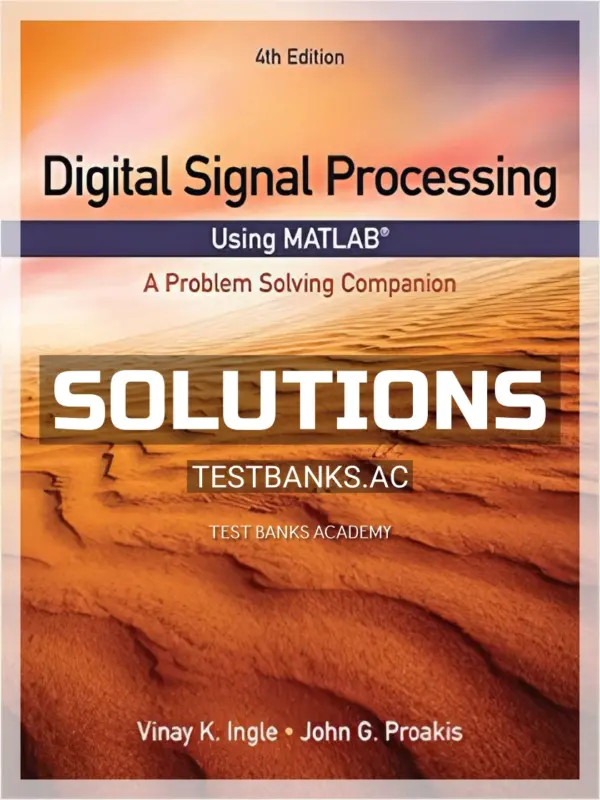 Solutions Manual for Digital Signal Processing Using MATLAB A Problem Solving Companion 4th Edition by Ingle