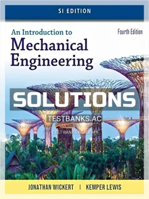 Solutions Manual for Introduction to Mechanical Engineering SI Edition 4th Edition by Wickert