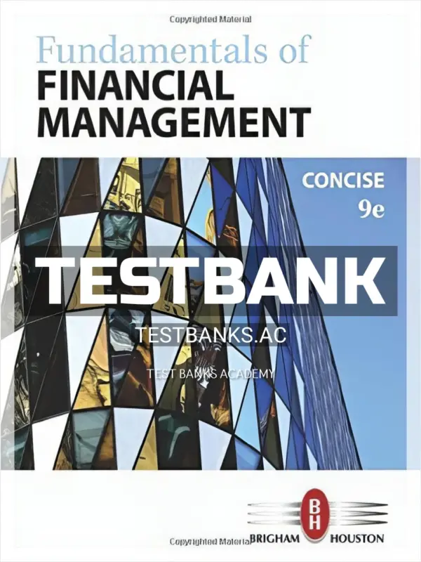 Test Bank for Fundamentals of Financial Management Concise Edition 9th Edition by Brigham