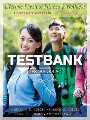 Test Bank for Lifetime Physical Fitness and Wellness A Personalized Program 14th Edition by Hoeger
