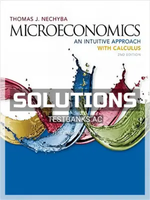 Solutions Manual for Microeconomics An Intuitive Approach with Calculus 2nd Edition by Thomas Nechyba
