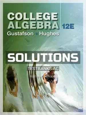 Solutions Manual for College Algebra 12th Edition by Gustafson