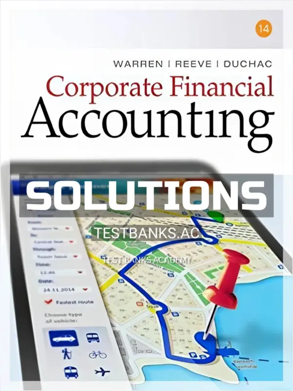 Solutions Manual for Corporate Financial Accounting 14th Edition by Warren