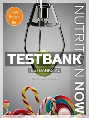 Test Bank for Nutrition Now 8th Edition by Brown