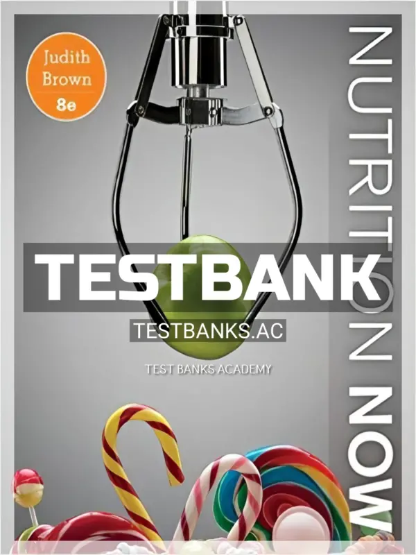 Test Bank for Nutrition Now 8th Edition by Brown