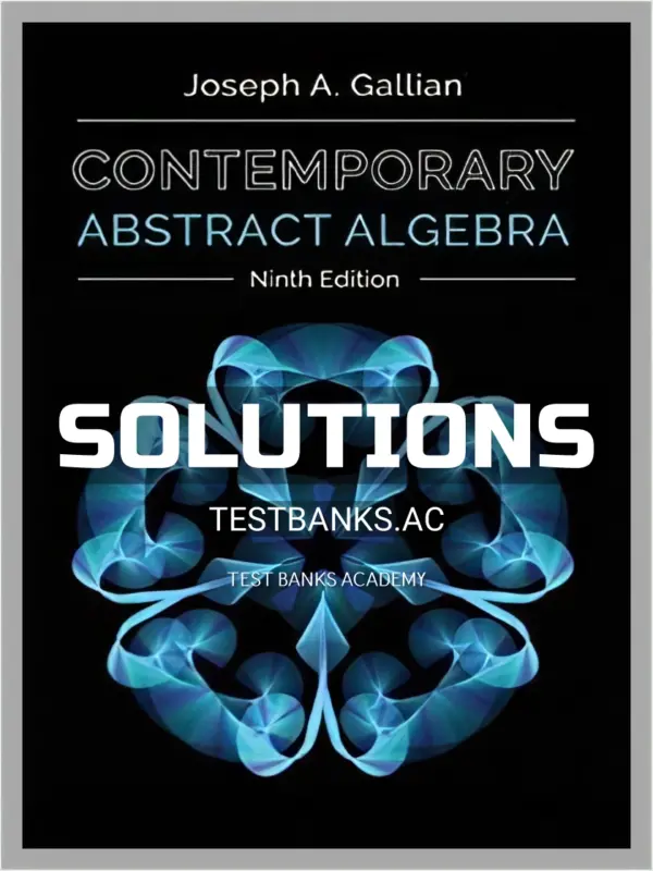 Solutions Manual for Contemporary Abstract Algebra 9th Edition by Gallian