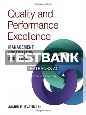 Test Bank for Quality and Performance Excellence 8th Edition by Evans