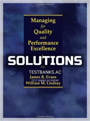 Solutions Manual for Managing for Quality and Performance Excellence 10th Edition by Evans