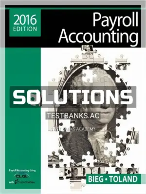 Solutions Manual for Payroll Accounting 2016 26th Edition by Bieg