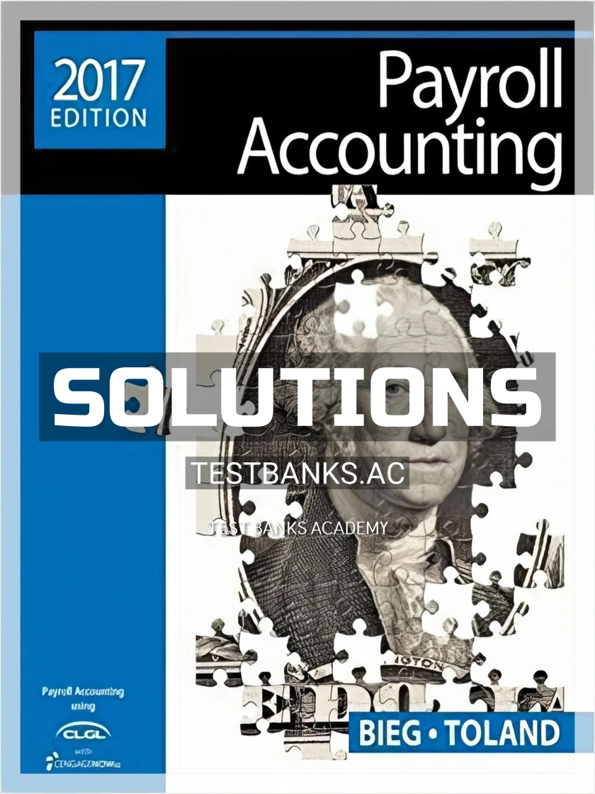 9781305675124-SOLUTIONS Solutions Manual for Payroll Accounting 2017 27th Edition by Bieg
