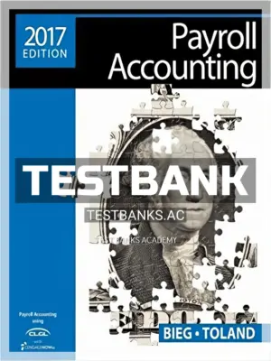 Test Bank for Payroll Accounting 2017 27th Edition by Bieg