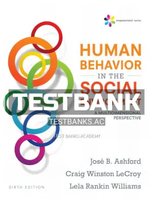 Test Bank for Empowerment Series Human Behavior in the Social Environment 6th Edition by Ashford