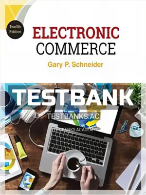 Test Bank for Electronic Commerce 12th Edition by Gary Schneider