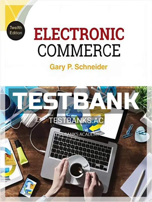 Test Bank for Electronic Commerce 12th Edition by Gary Schneider