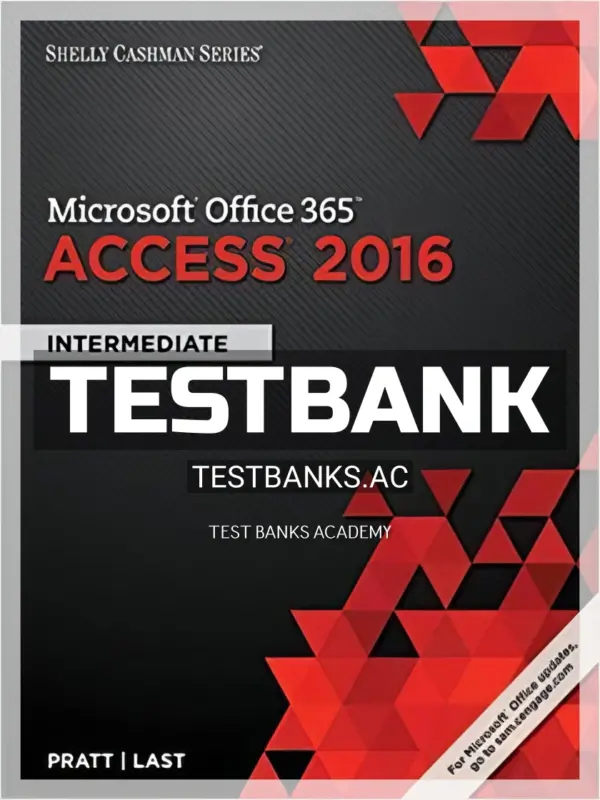 Test Bank for Shelly Cashman Series Microsoft Office 365 and Access 2016 Intermediate 1st Edition by Pratt