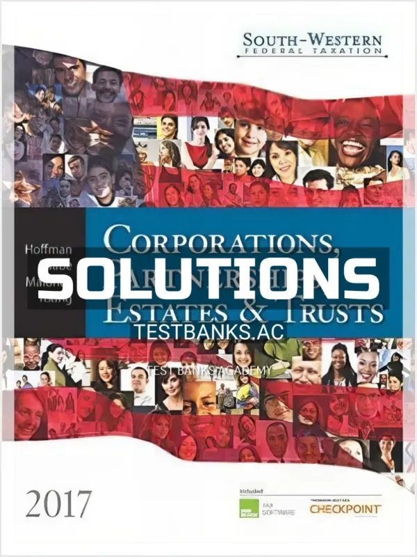 Solutions Manual for South-Western Federal Taxation 2017 Corporations Partnerships Estates and Trusts 40th Edition by Hoffman