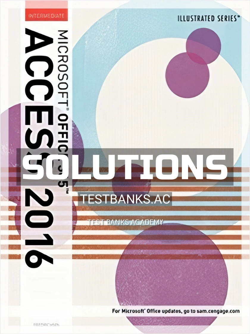 9781305877993-SOLUTIONS Solutions Manual for Illustrated Microsoft Office 365 and Access 2016 Intermediate 1st Edition by Friedrichsen